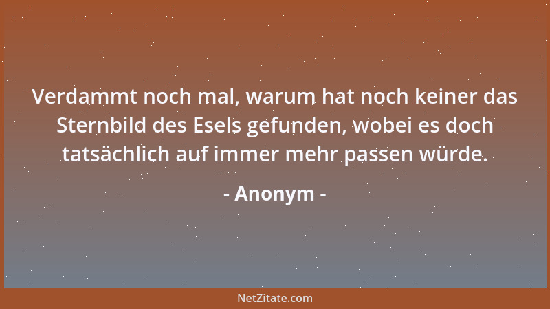 Anonym - Der Mensch lebt von Ermutigungen. Ohne sie geht er nach und nach mit sich und der Welt zerfallen, zugrunde....