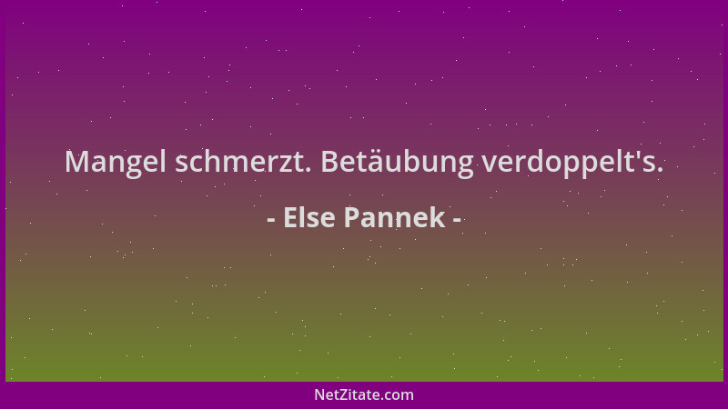 Else Pannek - Mangel schmerzt. Betäubung verdoppelt 's....
