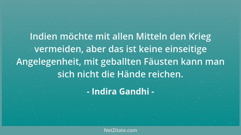 Indira Gandhi - Indien möchte mit allen Mitteln den Krieg vermeiden, aber das ist keine einseitige Angelegenheit, mit gebal...
