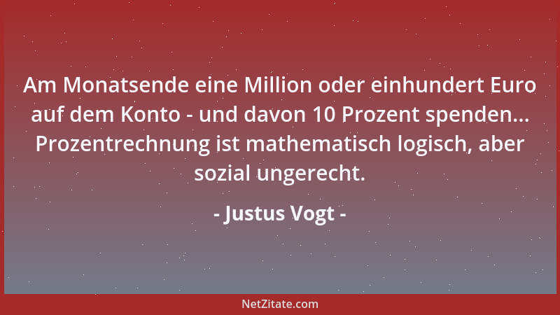 Justus Vogt - Am Monatsende eine Million oder einhundert Euro auf dem Konto - und davon 10 Prozent spenden... Prozentrechnu...