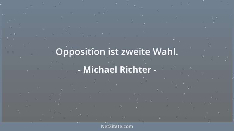 Michael Richter - Opposition ist zweite Wahl....