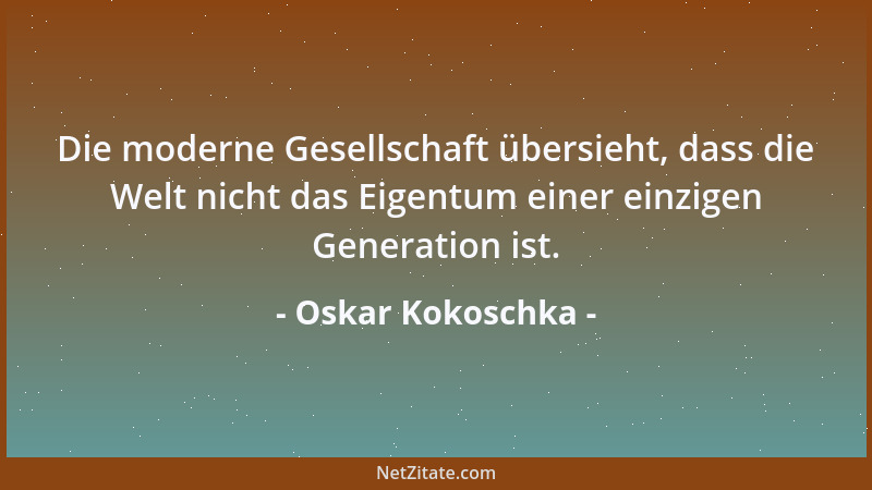 Oskar Kokoschka - Die Wahrheit ist wie ein Bauernmädchen. Am schönsten ist sie ungeschminkt....