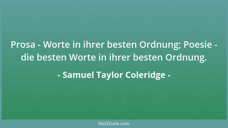 Samuel Taylor Coleridge - Schwäne singen, bevor sie sterben und es wäre nicht schlecht, wenn einige Leute, bevor sie zu sin...
