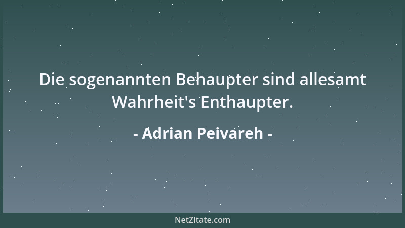 Adrian Peivareh - Die sogenannten Behaupter sind allesamt Wahrheit 's Enthaupter....