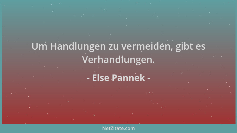 Else Pannek - Um Handlungen zu vermeiden, gibt es Verhandlungen....