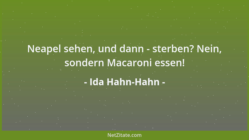Ida Hahn-Hahn - Neapel sehen, und dann - sterben? Nein, sondern Macaroni essen!...
