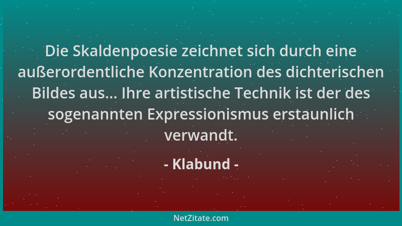 Klabund - Die Skaldenpoesie zeichnet sich durch eine außerordentliche Konzentration des dichterischen Bildes aus... Ihre ar...