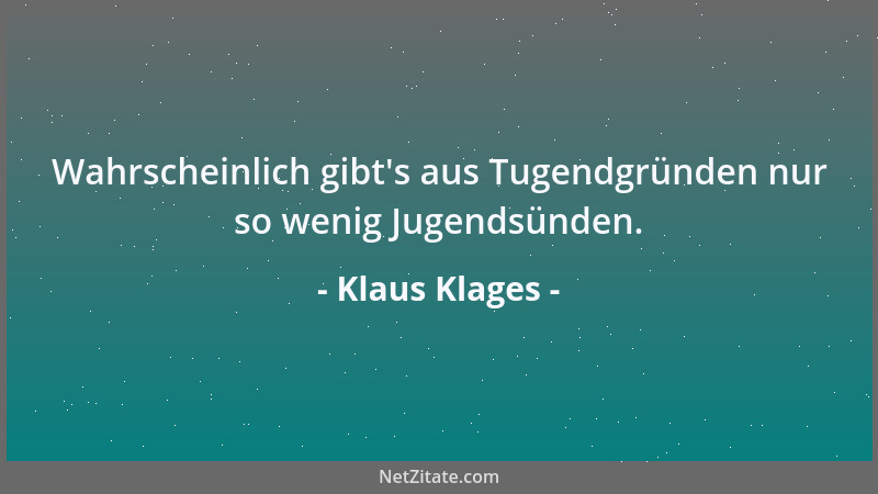 Klaus Klages - Wahrscheinlich gibt 's aus Tugendgründen nur so wenig Jugendsünden....