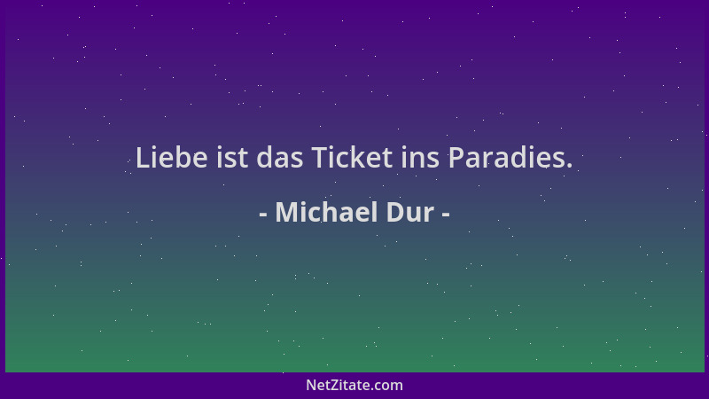 Michael Dur - Liebe ist das Ticket ins Paradies....