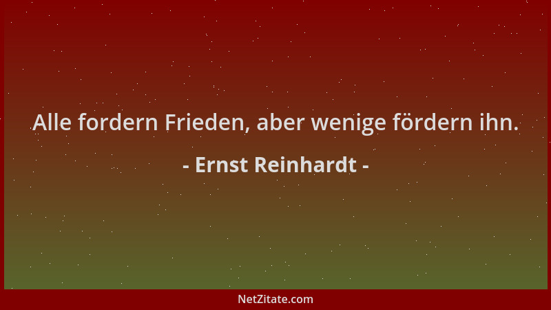 Ernst Reinhardt - Alle fordern Frieden, aber wenige fördern ihn....