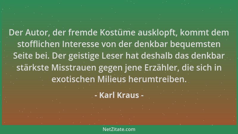 Karl Kraus - Der Autor, der fremde Kostüme ausklopft, kommt dem stofflichen Interesse von der denkbar bequemsten Seite bei....
