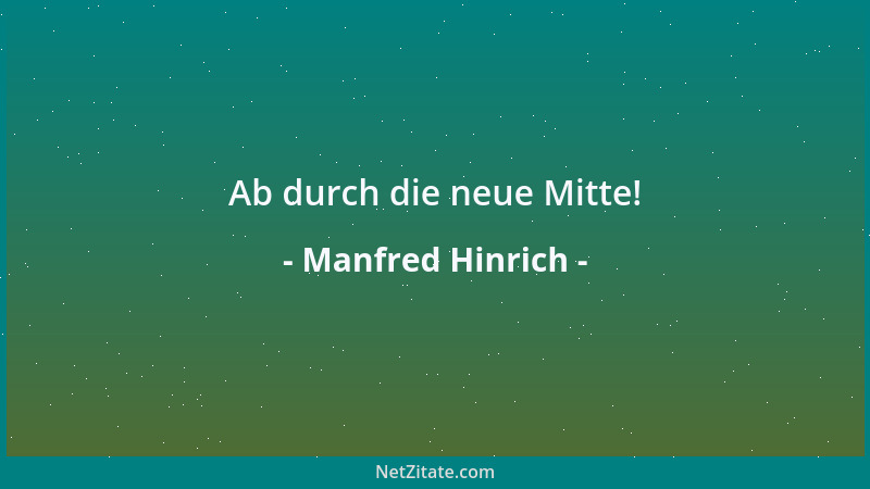 Manfred Hinrich - Ab durch die neue Mitte!...