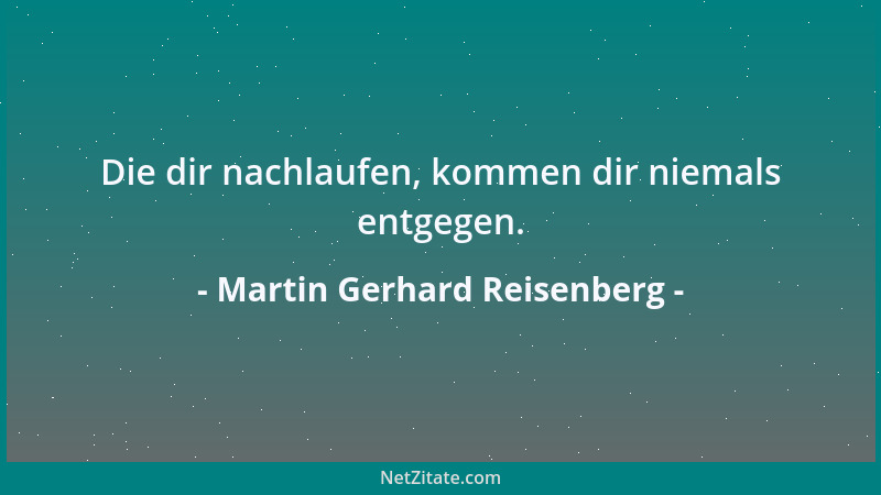 Martin Gerhard Reisenberg - Gibt es etwas Erlahmenderes, als manche Lebensstellung?...