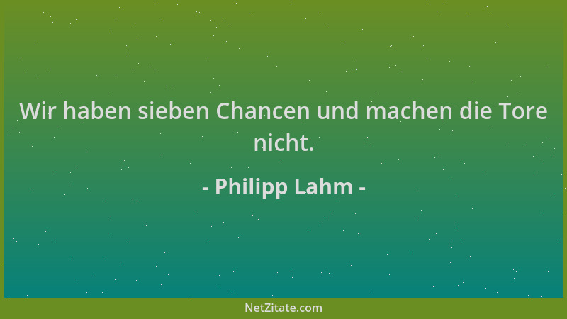 Philipp Lahm - Wir haben sieben Chancen und machen die Tore nicht....