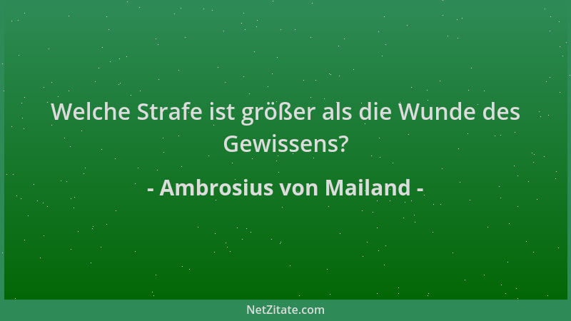 Ambrosius von Mailand - Welche Strafe ist größer als die Wunde des Gewissens?...