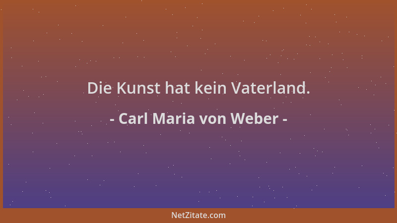 Carl Maria von Weber - Die Kunst hat kein Vaterland....