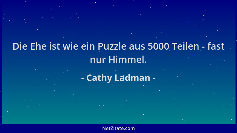 Cathy Ladman - Die Ehe ist wie ein Puzzle aus 5000 Teilen - fast nur Himmel....