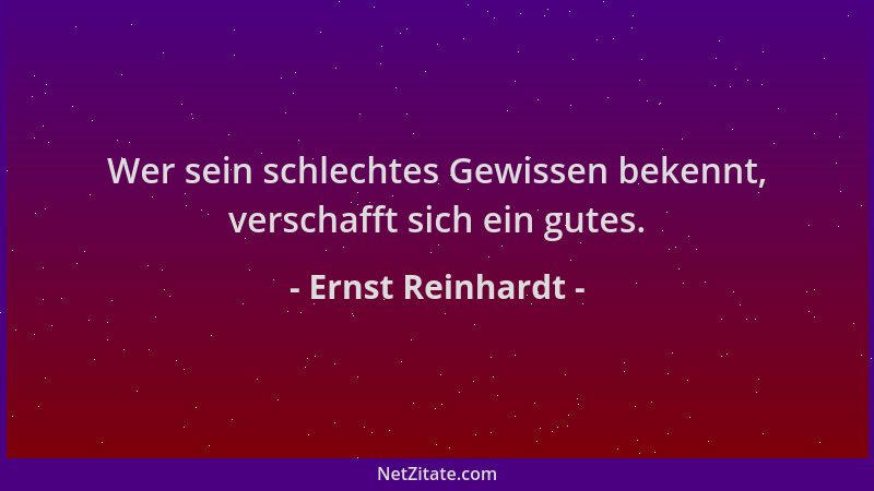 Ernst Reinhardt - Wer sein schlechtes Gewissen bekennt, verschafft sich ein gutes....