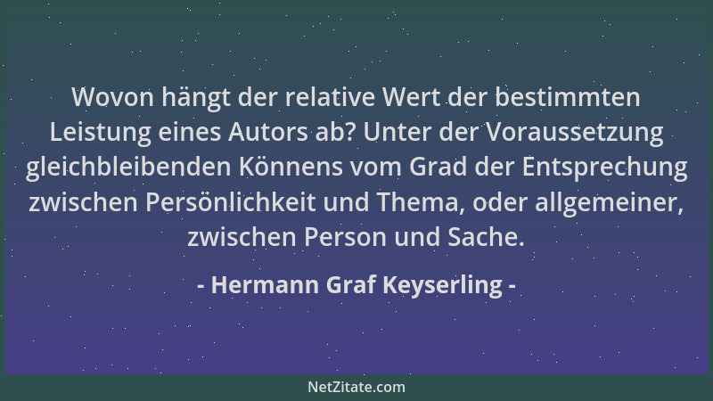 Hermann Graf Keyserling - Wovon hängt der relative Wert der bestimmten Leistung eines Autors ab? Unter der Voraussetzung gl...