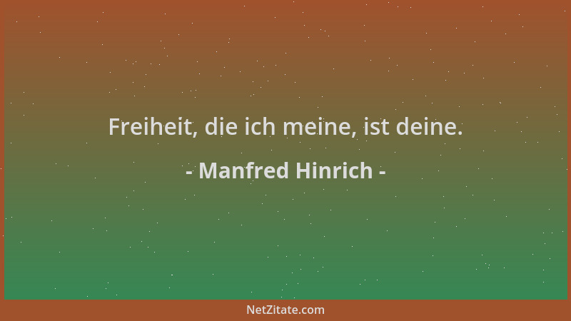 Manfred Hinrich - Freiheit, die ich meine, ist deine....