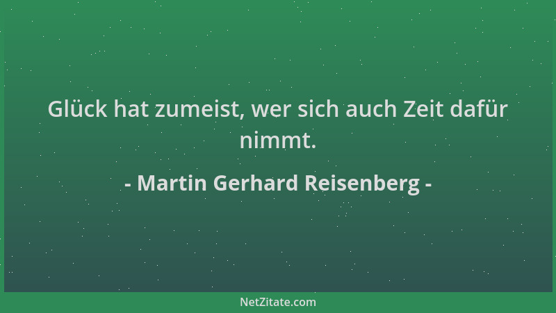 Martin Gerhard Reisenberg - Glück hat zumeist, wer sich auch Zeit dafür nimmt....