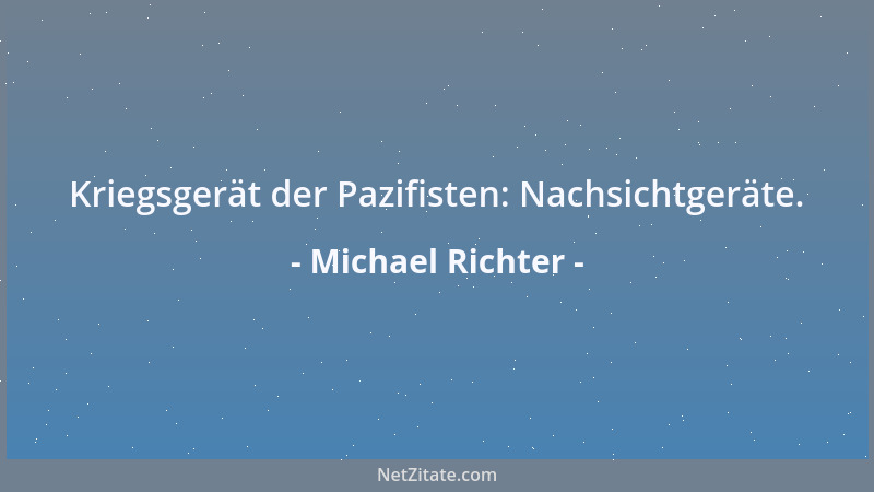 Michael Richter - Kriegsgerät der Pazifisten: Nachsichtgeräte....