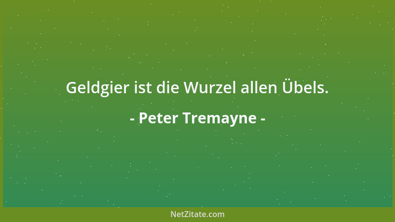 Peter Tremayne - Geldgier ist die Wurzel allen Übels....