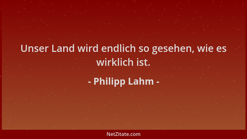 Philipp Lahm - Unser Land wird endlich so gesehen, wie es wirklich ist....