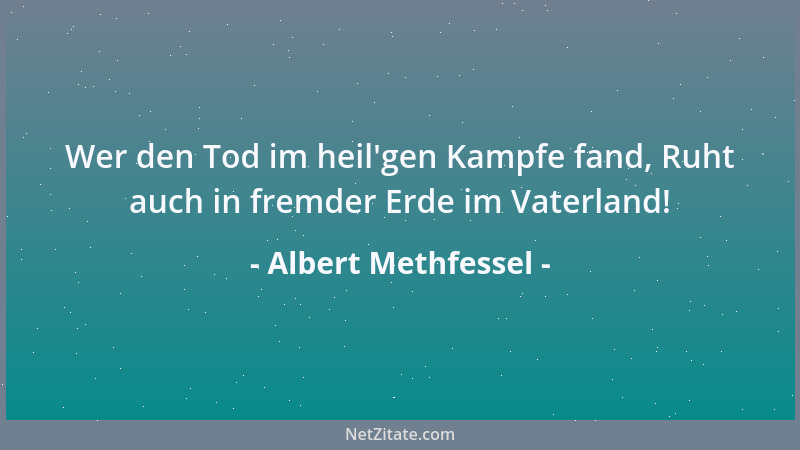 Albert Methfessel - Wer den Tod im heil 'gen Kampfe fand, Ruht auch in fremder Erde im Vaterland!...