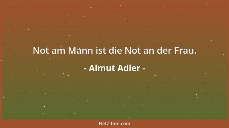 Almut Adler - Not am Mann ist die Not an der Frau....