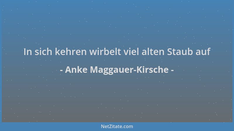 Anke Maggauer-Kirsche - In sich kehren wirbelt viel alten Staub auf...