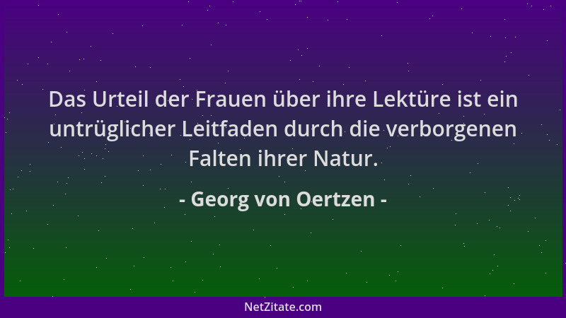 Georg von Oertzen - Das Urteil der Frauen über ihre Lektüre ist ein untrüglicher Leitfaden durch die verborgenen Falten ihr...