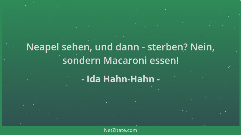 Ida Hahn-Hahn - Neapel sehen, und dann - sterben? Nein, sondern Macaroni essen!...