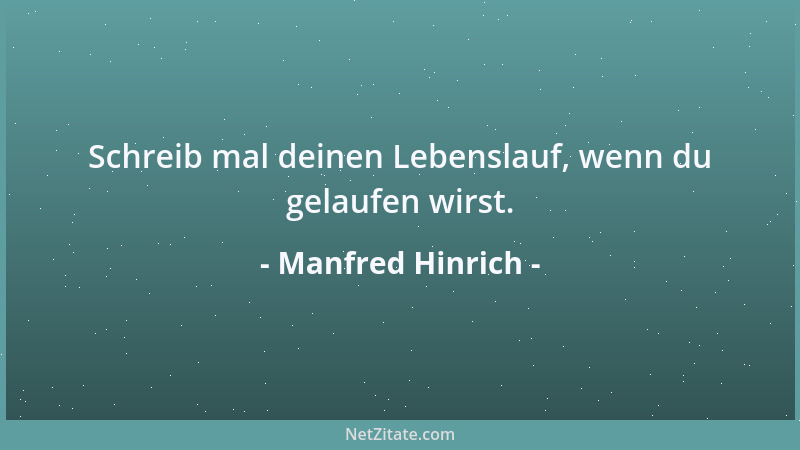 Manfred Hinrich - Schreib mal deinen Lebenslauf, wenn du gelaufen wirst....