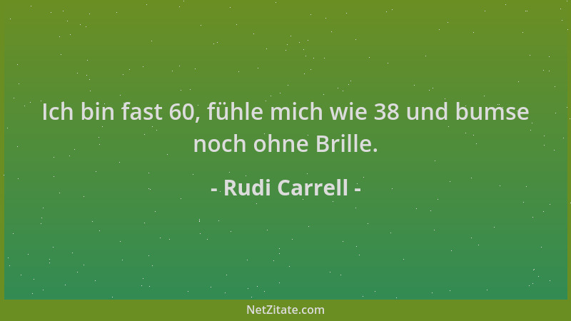 Rudi Carrell - Ich bin fast 60, fühle mich wie 38 und bumse noch ohne Brille....