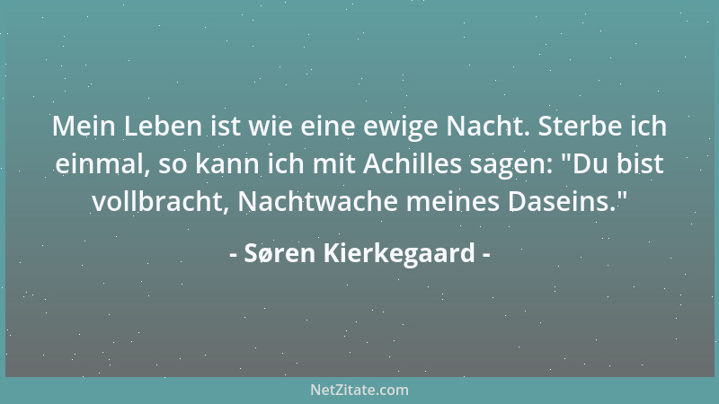 Søren Kierkegaard - Für die Freiheit also kämpfe ich..., für das Vorwärtsleben, für das Entweder Oder... Es ist das Entwede...