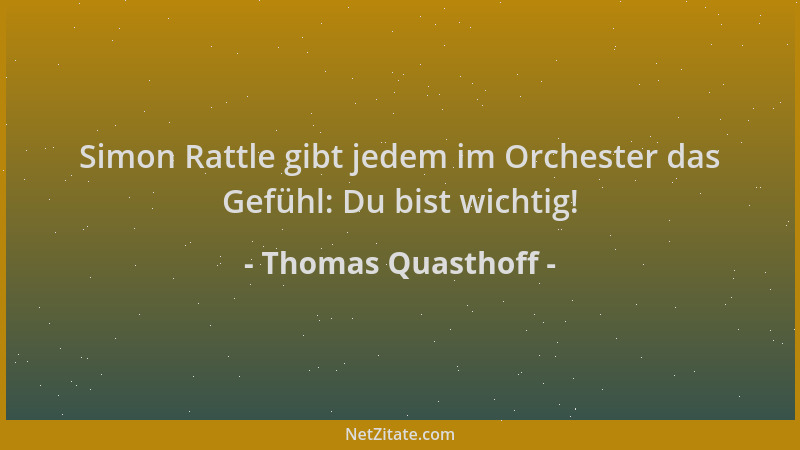 Thomas Quasthoff - Simon Rattle gibt jedem im Orchester das Gefühl: Du bist wichtig!...