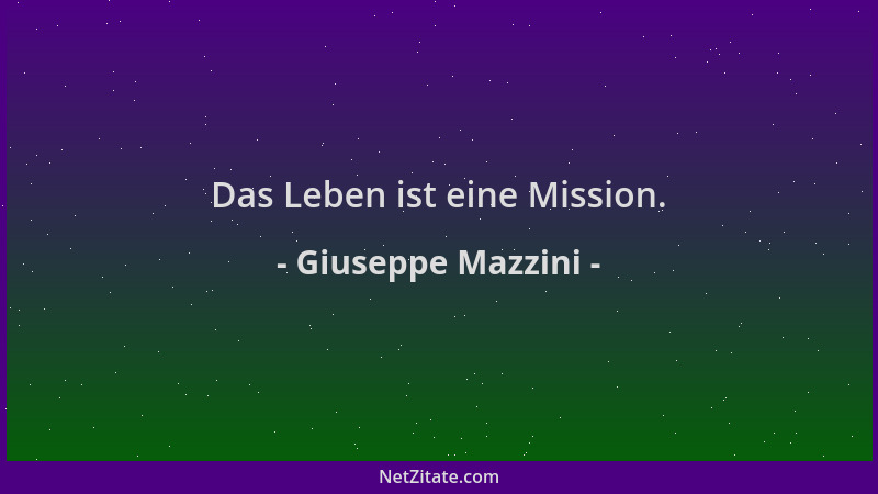 Giuseppe Mazzini - Das Leben ist eine Mission....