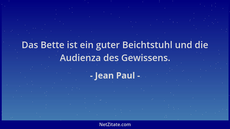 Jean Paul - Das Bette ist ein guter Beichtstuhl und die Audienza des Gewissens....