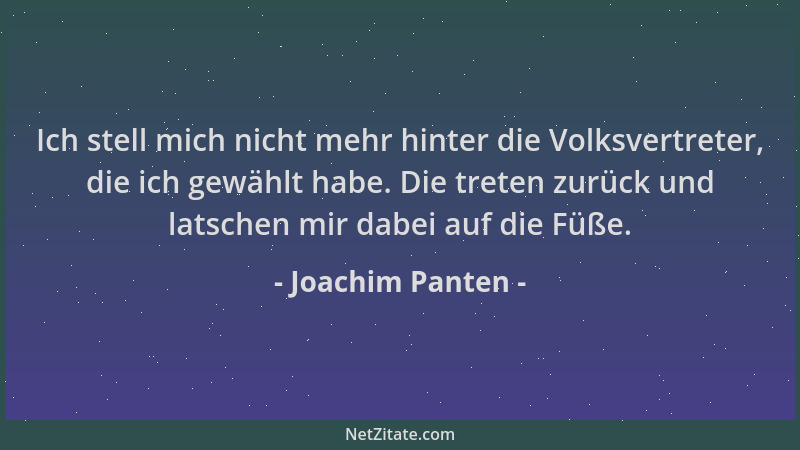 Joachim Panten - Ich stell mich nicht mehr hinter die Volksvertreter, die ich gewählt habe. Die treten zurück und latschen...