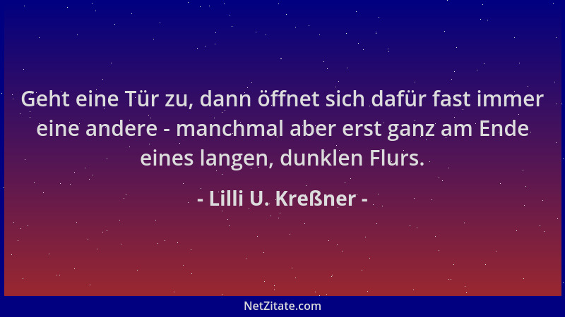 Lilli U. Kreßner - Geht eine Tür zu, dann öffnet sich dafür fast immer eine andere - manchmal aber erst ganz am Ende eines...