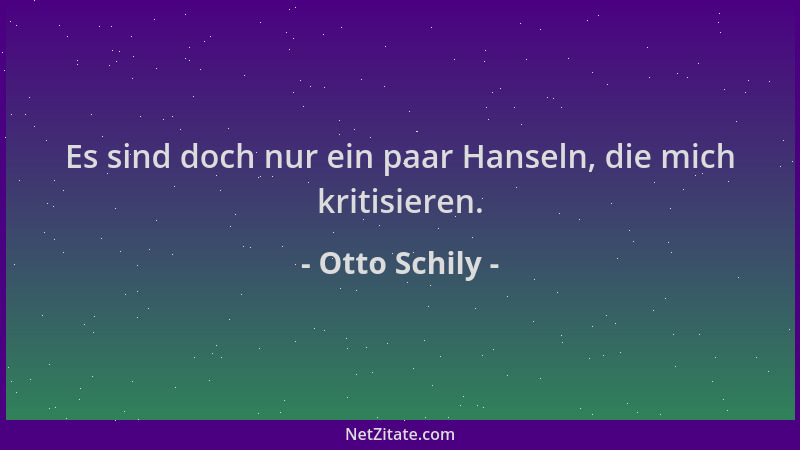 Otto Schily - Es sind doch nur ein paar Hanseln, die mich kritisieren....