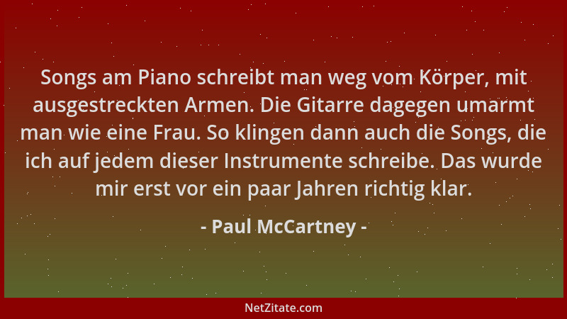 Paul McCartney - Songs am Piano schreibt man weg vom Körper, mit ausgestreckten Armen. Die Gitarre dagegen umarmt man wie e...