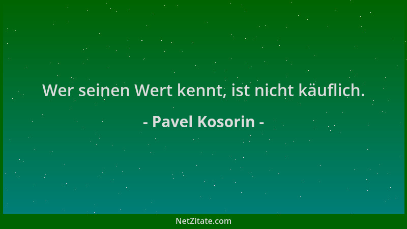 Pavel Kosorin - Wer seinen Wert kennt, ist nicht käuflich....