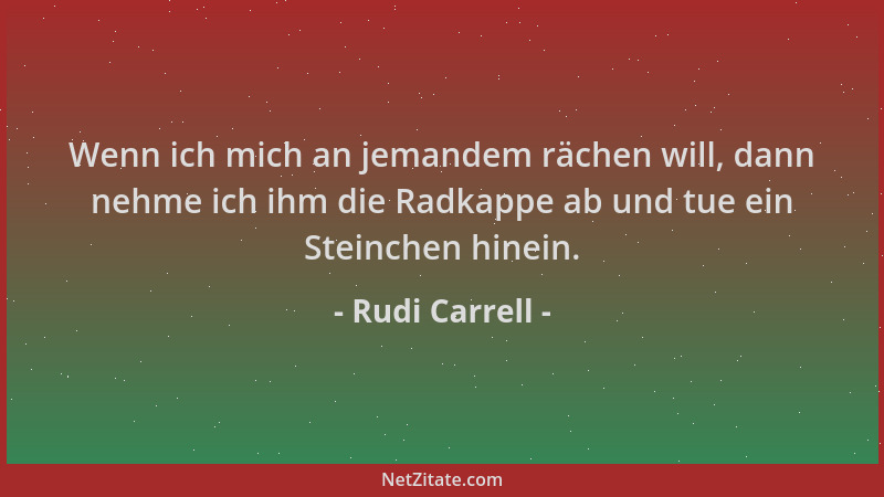 Rudi Carrell - Wenn ich mich an jemandem rächen will, dann nehme ich ihm die Radkappe ab und tue ein Steinchen hinein....