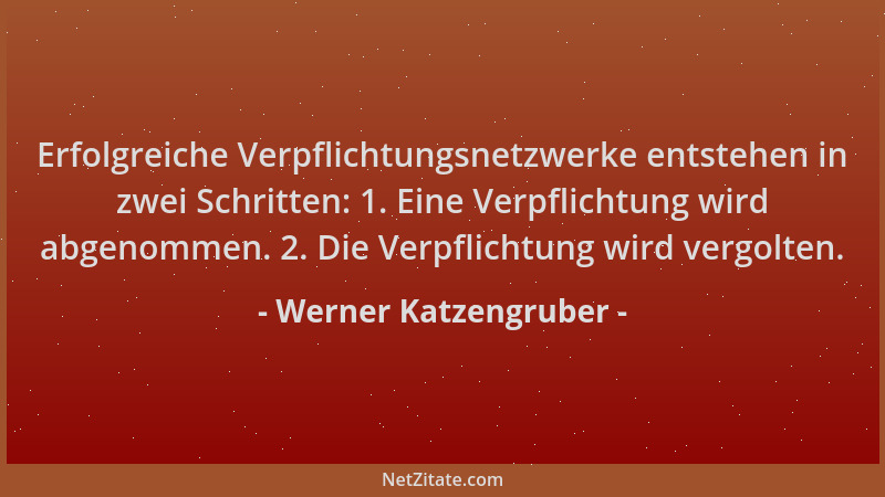 Werner Katzengruber - Erfolgreiche Verpflichtungsnetzwerke entstehen in zwei Schritten: 1. Eine Verpflichtung wird abgenomm...