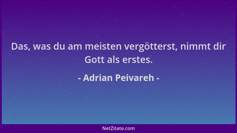 Adrian Peivareh - Das, was du am meisten vergötterst, nimmt dir Gott als erstes....