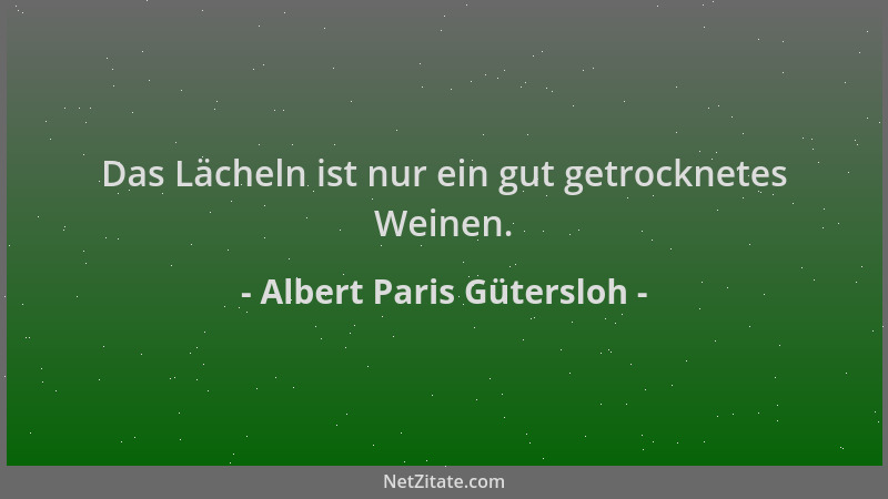 Albert Paris Gütersloh - Das Lächeln ist nur ein gut getrocknetes Weinen....