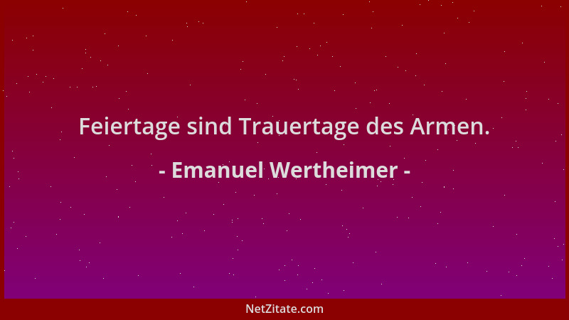 Emanuel Wertheimer - Feiertage sind Trauertage des Armen....
