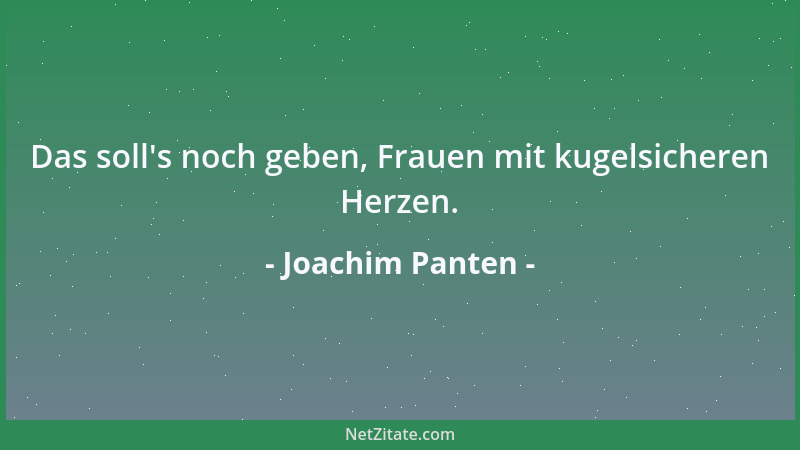 Joachim Panten - Das soll 's noch geben, Frauen mit kugelsicheren Herzen....